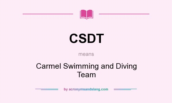 What does CSDT mean? It stands for Carmel Swimming and Diving Team