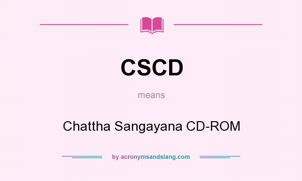 What does CSCD mean? It stands for Chattha Sangayana CD-ROM