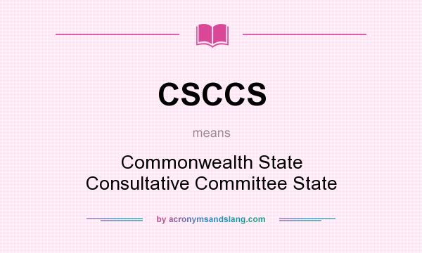 What does CSCCS mean? It stands for Commonwealth State Consultative Committee State