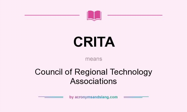 What does CRITA mean? It stands for Council of Regional Technology Associations
