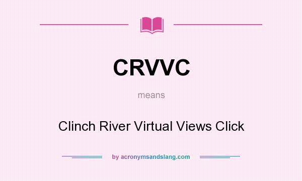 What does CRVVC mean? It stands for Clinch River Virtual Views Click