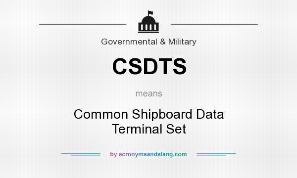 What does CSDTS mean? It stands for Common Shipboard Data Terminal Set