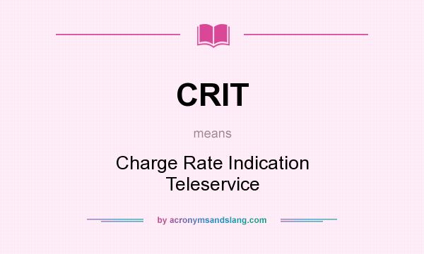 What does CRIT mean? It stands for Charge Rate Indication Teleservice