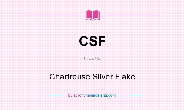 What does CSF mean? It stands for Chartreuse Silver Flake