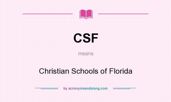 What does CSF mean? It stands for Christian Schools of Florida