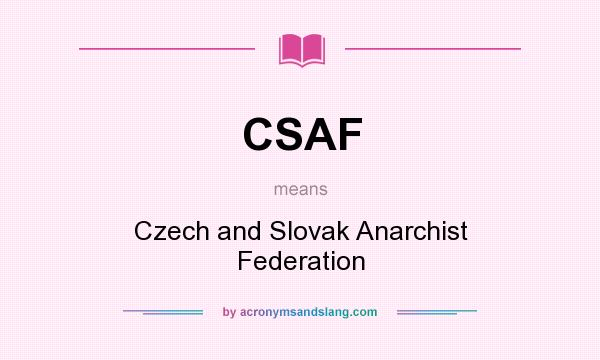 What does CSAF mean? It stands for Czech and Slovak Anarchist Federation