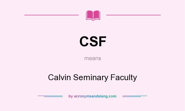 What does CSF mean? It stands for Calvin Seminary Faculty