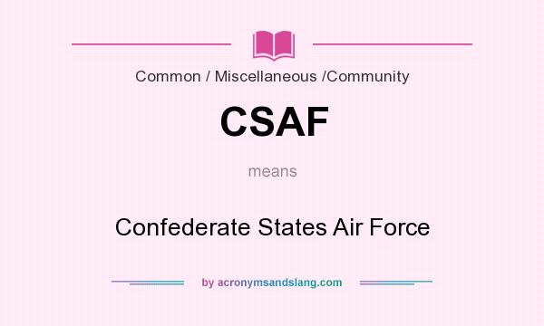 What does CSAF mean? It stands for Confederate States Air Force