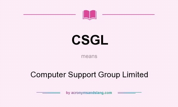 What does CSGL mean? It stands for Computer Support Group Limited