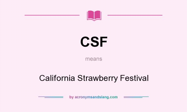 What does CSF mean? It stands for California Strawberry Festival