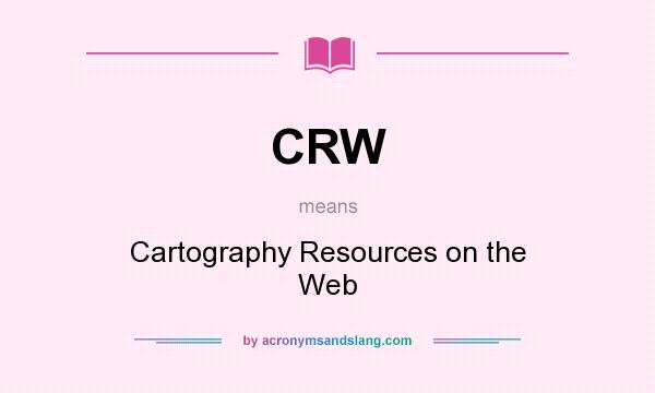 What does CRW mean? It stands for Cartography Resources on the Web