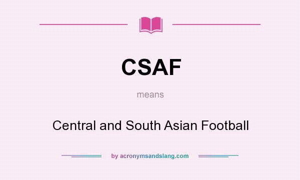 What does CSAF mean? It stands for Central and South Asian Football