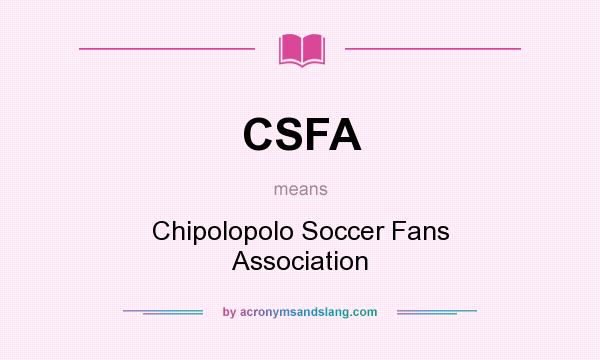 What does CSFA mean? It stands for Chipolopolo Soccer Fans Association