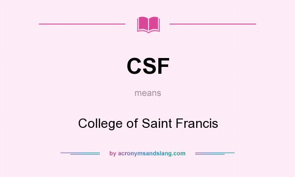 What does CSF mean? It stands for College of Saint Francis