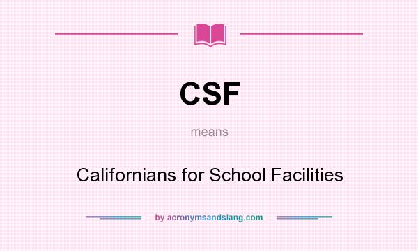 What does CSF mean? It stands for Californians for School Facilities