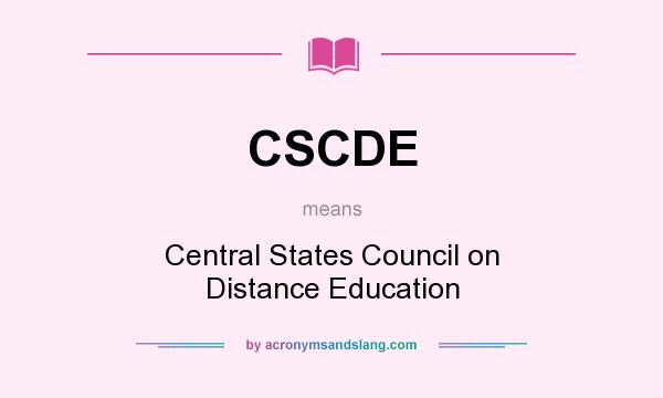 What does CSCDE mean? It stands for Central States Council on Distance Education
