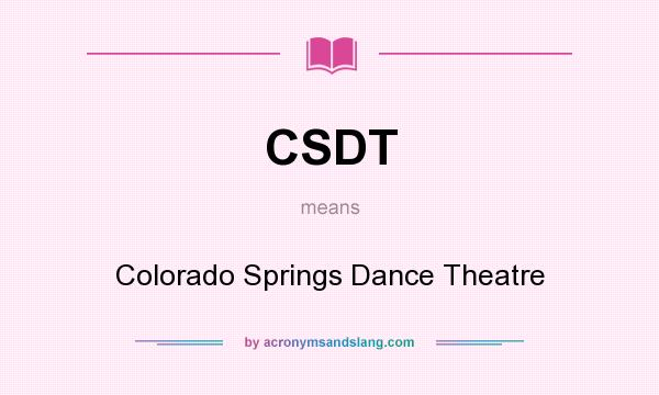 What does CSDT mean? It stands for Colorado Springs Dance Theatre
