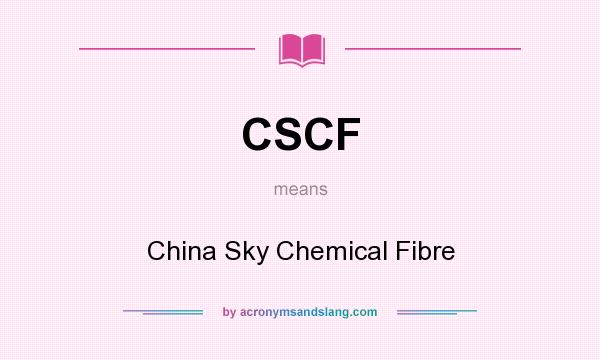 What does CSCF mean? It stands for China Sky Chemical Fibre
