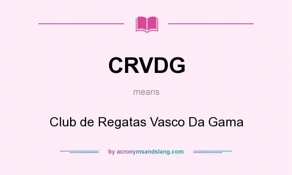 What does CRVDG mean? It stands for Club de Regatas Vasco Da Gama