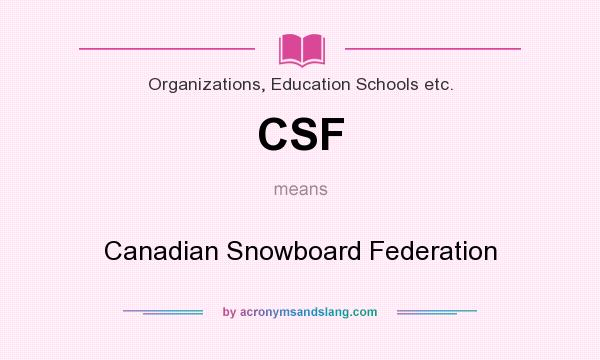 What does CSF mean? It stands for Canadian Snowboard Federation