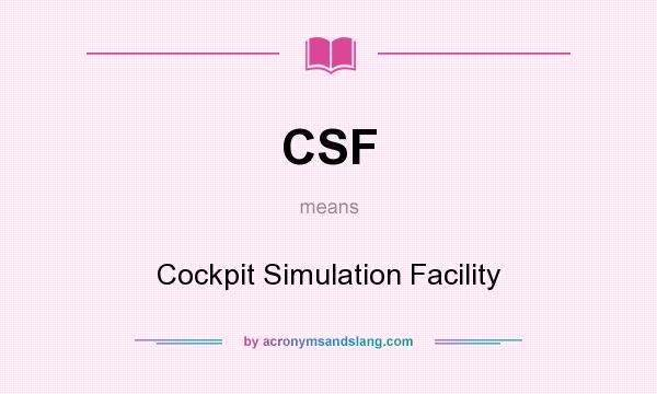 What does CSF mean? It stands for Cockpit Simulation Facility
