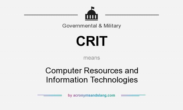 What does CRIT mean? It stands for Computer Resources and Information Technologies