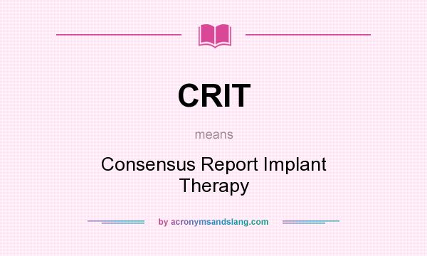 What does CRIT mean? It stands for Consensus Report Implant Therapy