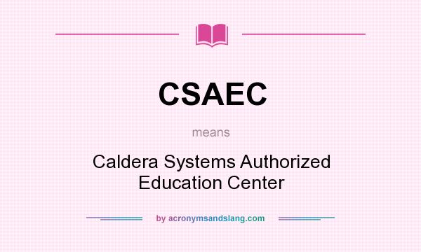 What does CSAEC mean? It stands for Caldera Systems Authorized Education Center