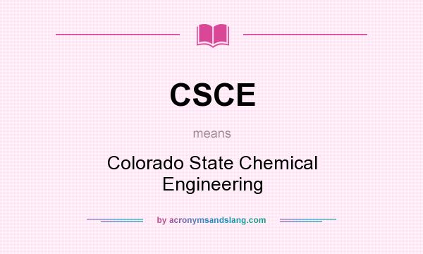 What does CSCE mean? It stands for Colorado State Chemical Engineering