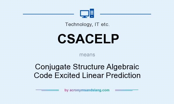 What does CSACELP mean? It stands for Conjugate Structure Algebraic Code Excited Linear Prediction