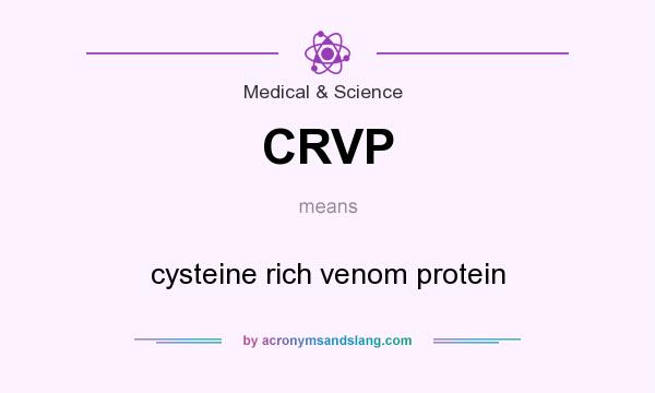 What does CRVP mean? It stands for cysteine rich venom protein