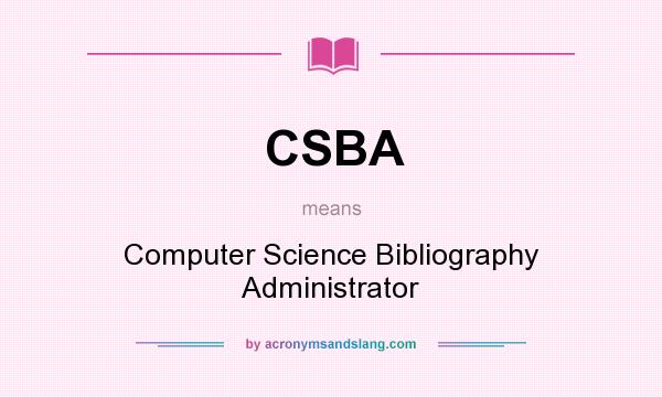 What does CSBA mean? It stands for Computer Science Bibliography Administrator