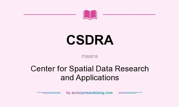 What does CSDRA mean? It stands for Center for Spatial Data Research and Applications