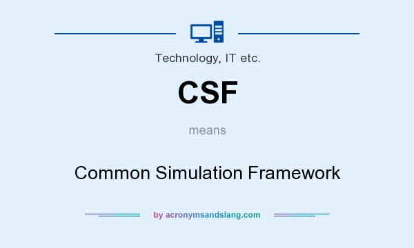 What does CSF mean? It stands for Common Simulation Framework