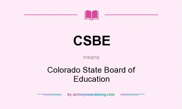 What does CSBE mean? It stands for Colorado State Board of Education