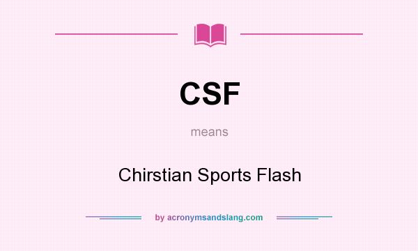 What does CSF mean? It stands for Chirstian Sports Flash
