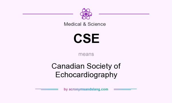 What does CSE mean? It stands for Canadian Society of Echocardiography