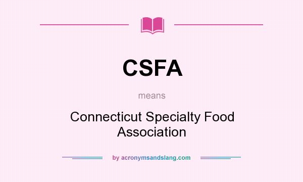 What does CSFA mean? It stands for Connecticut Specialty Food Association