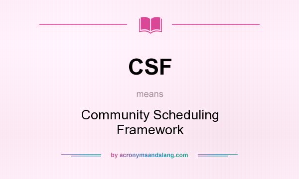 What does CSF mean? It stands for Community Scheduling Framework