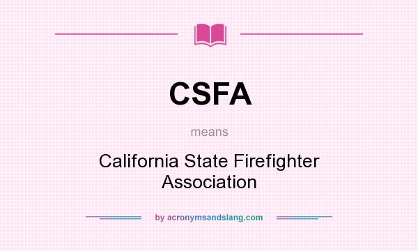 What does CSFA mean? It stands for California State Firefighter Association