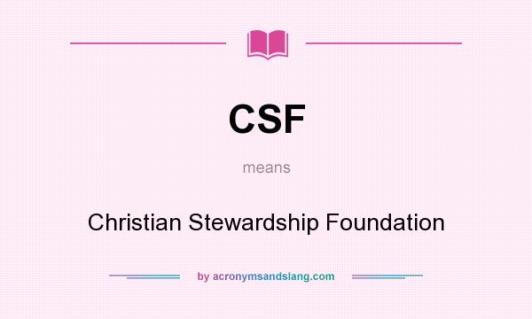 What does CSF mean? It stands for Christian Stewardship Foundation