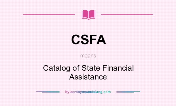 What does CSFA mean? It stands for Catalog of State Financial Assistance