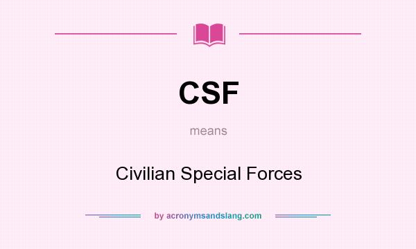 What does CSF mean? It stands for Civilian Special Forces