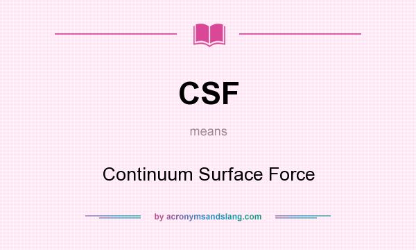 What does CSF mean? It stands for Continuum Surface Force