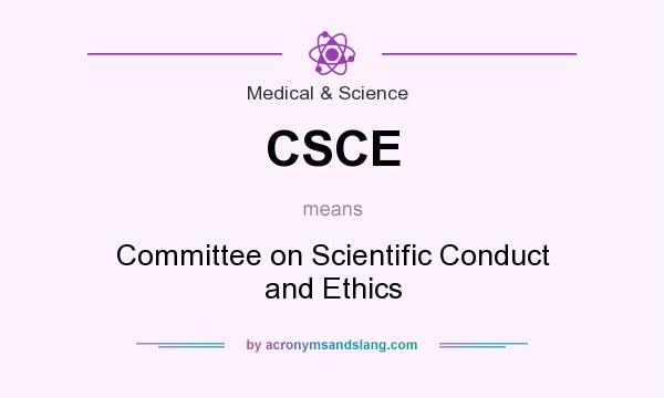 What does CSCE mean? It stands for Committee on Scientific Conduct and Ethics