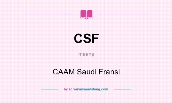 What does CSF mean? It stands for CAAM Saudi Fransi