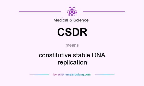 What does CSDR mean? It stands for constitutive stable DNA replication