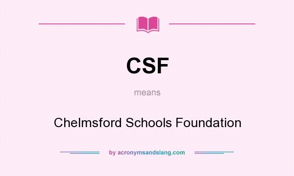What does CSF mean? It stands for Chelmsford Schools Foundation