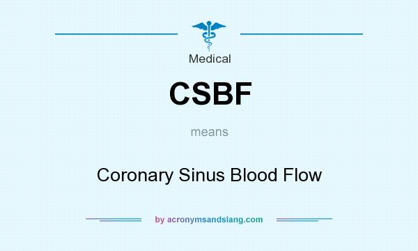 What does CSBF mean? It stands for Coronary Sinus Blood Flow