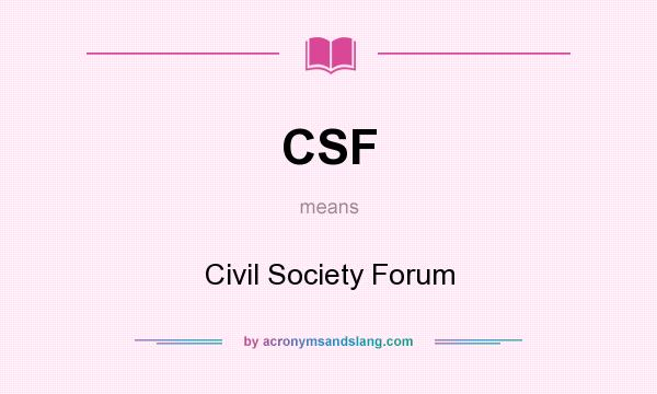 What does CSF mean? It stands for Civil Society Forum